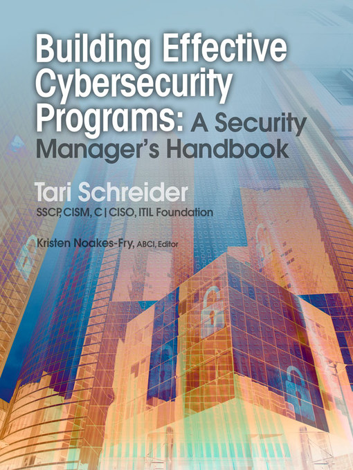 Title details for Building Effective Cybersecurity Programs by Tari Schreider, SSCP, CISM, C - Available
